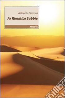 Ar rimal/Le sabbie libro di Fiorenza Antonella