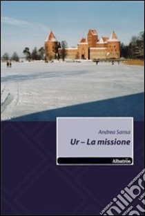 Ur. La missione libro di Sansa Andrea