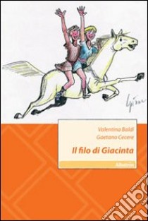 Il filo di Giacinta libro di Baldi Valentina; Cecere Gaetano