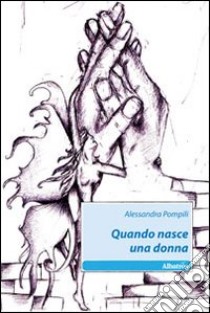 Quando nasce una donna libro di Pompili Alessandra