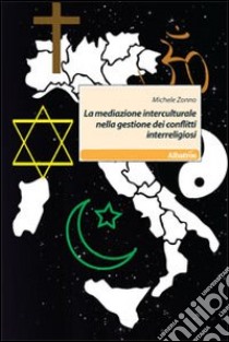 La mediazione interculturale nella gestione dei conflitti interreligiosi libro di Zonno Michele