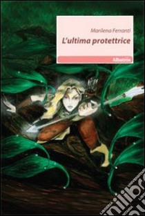 L'Ultima protettrice libro di Ferranti Marilena