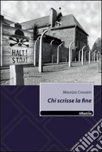 Chi scrisse la fine libro di Crevatin Maurizio