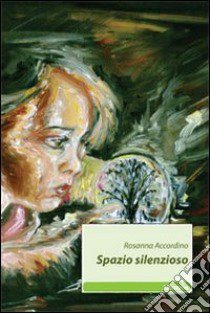 Spazio silenzioso libro di Accordino Rosanna