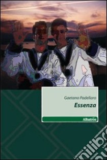 Essenza libro di Padellaro Gaetano Tatty