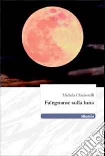 Falegname sulla luna libro di Chiaborelli Michela