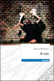 Il volo libro di Di Monte Patrizia