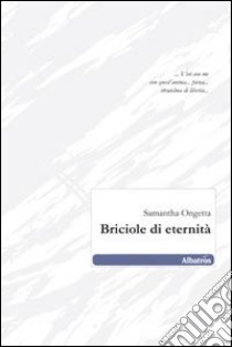 Briciole di eternità libro di Ongetta Samantha