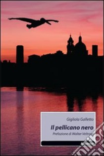 Il pellicano nero libro di Galletto Gigliola