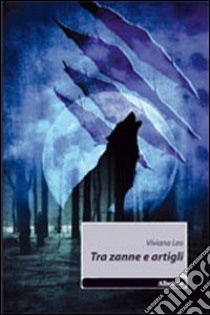 Tra zanne e artigli libro di Leo Viviana