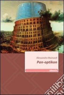 Pan-optikon libro di Mainardi Alessandro