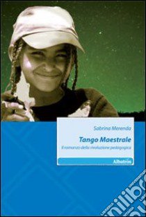 Tango maestrale. Il romanzo della rivoluzione pedagogica libro di Merenda Sabrina