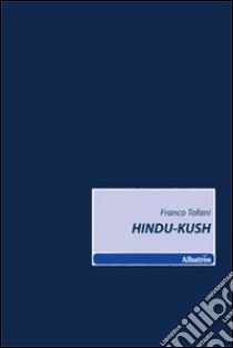 Hindu-kush libro di Tofani Franco