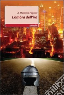 L'ombra dell'ira libro di Paganini Massimo A.