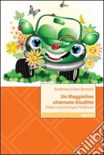 Un maggiolino chiamato Giuditta. Fiabe e racconti per l'infanzia libro di Chiari Branchi Andreina