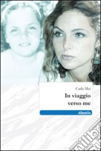 In viaggio verso me libro di Mei Carla