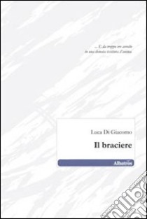 Il braciere libro di Di Giacomo Luca