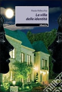 La villa delle identità libro di Pellecchia Paola