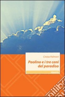 Paolino e i tre cani del paradiso libro di Palmieri Cinzia