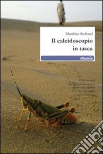 Il caleidoscopio in tasca libro di Stefenel Matthias