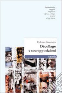 Décollage e sovrapposizioni libro di Simonetto Federica