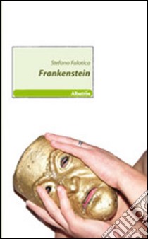 Frankenstein libro di Falotico Stefano