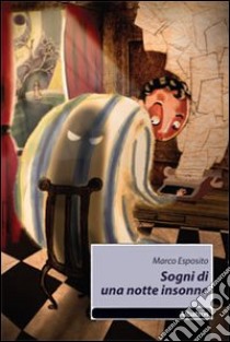 Sogni di una notte insonne libro di Esposito Marco