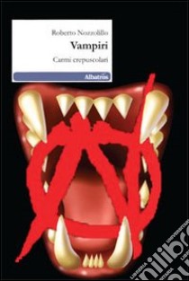 Vampiri. Carmi crepuscolari libro di Nozzolillo Roberto