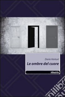 Le Ombre del cuore libro di Venturi Dario