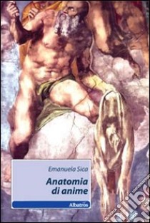 Anatomia di anime libro di Sica Emanuela