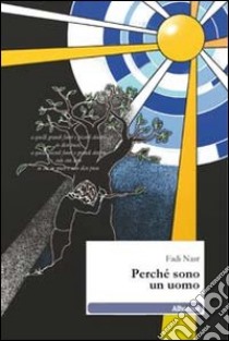 Perché sono un uomo libro di Nasr Fadi