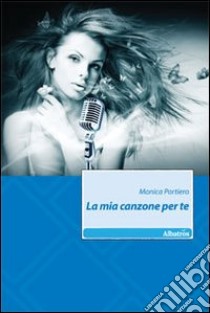 La mia canzone per te libro di Portiero Monica