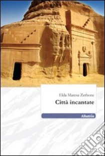 Città incantate libro di Zerbone Elda Maresa