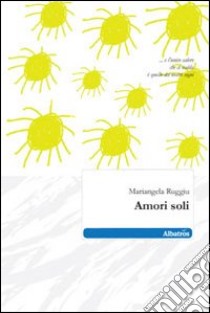 Amori soli libro di Ruggiu Mariangela