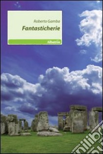 Fantasticherie libro di Gamba Roberto