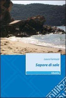 Sapore di sale libro di Fantozzi Laura