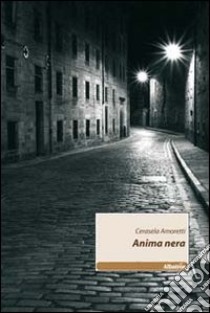 Anima nera libro di Amoretti Cerasela