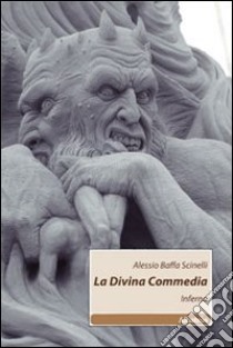 La Divina Commedia. Inferno libro di Baffa Scinelli Alessio