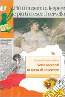 Sette racconti in cerca di un lettore libro di Bollero Daniela C.