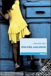 Una Vita, una storia libro di Sulas Antonella