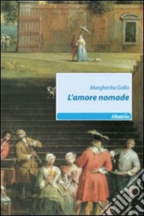 L'amore nomade libro di Gallo Margherita