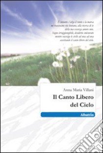 Il canto libero del cielo libro di Villani Anna Maria