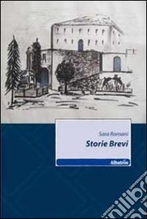 Storie brevi libro di Romani Sara