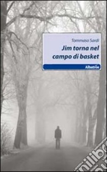 Jim torna nel campo di basket libro di Sardi Tommaso