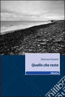 Quello che resta libro di Paoletti Eleonora