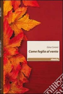 Come foglia al vento libro di Ceroni Gina