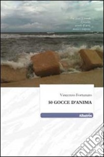 Cinquanta gocce d'anima libro di Fortunato Vincenzo