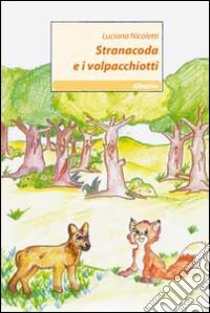 Stranacoda e i volpacchiotti libro di Nicoletti Luciana