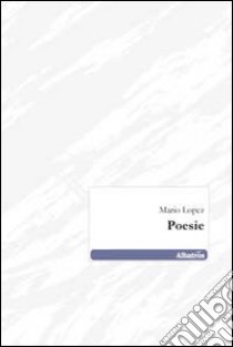 Poesie libro di Lopez Mario