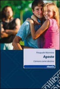 Agosto. L'amore come destino libro di Mannina Pasquale